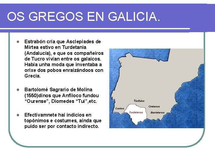 OS GREGOS EN GALICIA. l Estrabón cría que Asclepiades de Mirtea estivo en Turdetania