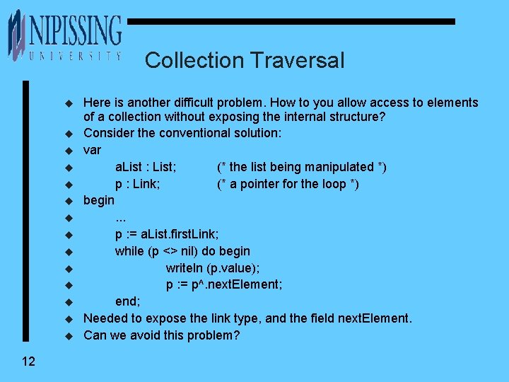 Collection Traversal u u u u 12 Here is another difficult problem. How to