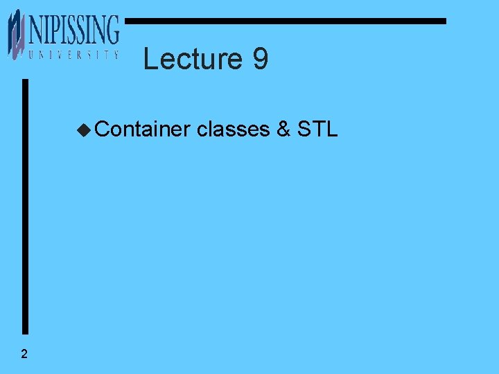 Lecture 9 u Container 2 classes & STL 