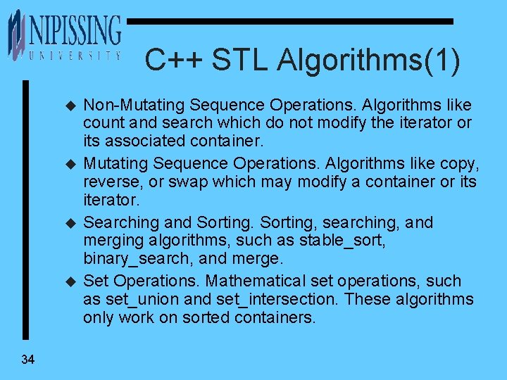 C++ STL Algorithms(1) u u 34 Non-Mutating Sequence Operations. Algorithms like count and search