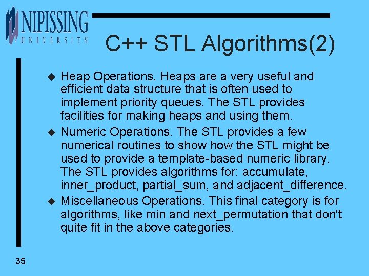 C++ STL Algorithms(2) u u u 35 Heap Operations. Heaps are a very useful