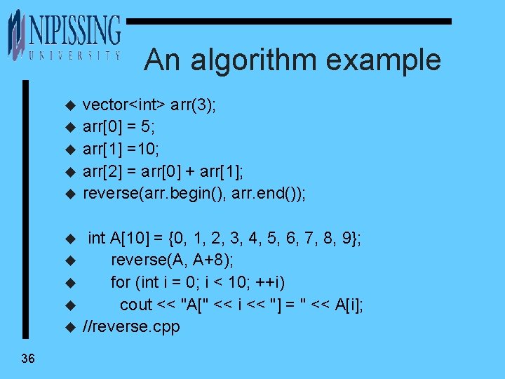 An algorithm example u u u u u 36 vector<int> arr(3); arr[0] = 5;