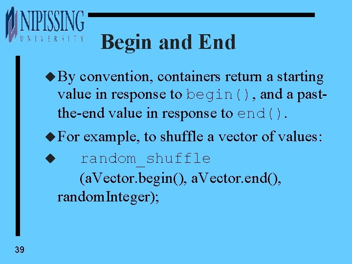 Begin and End u By convention, containers return a starting value in response to