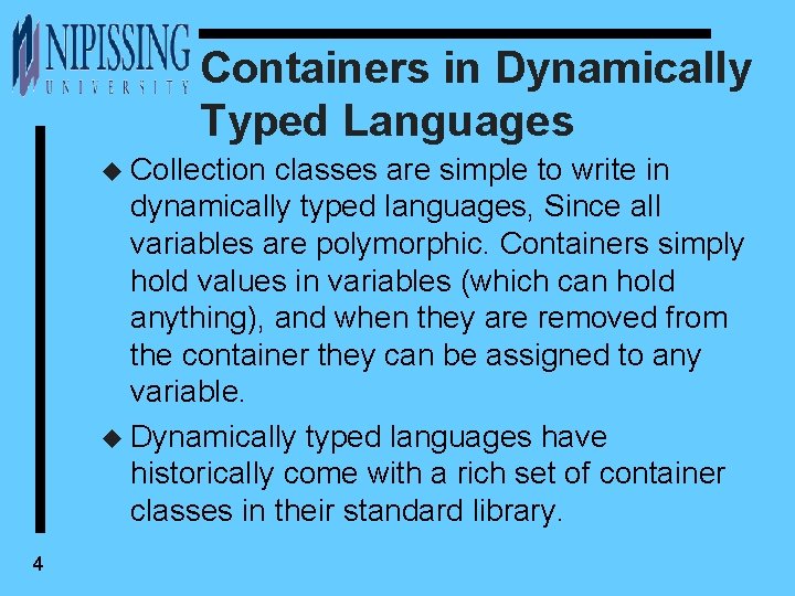 Containers in Dynamically Typed Languages u Collection classes are simple to write in dynamically