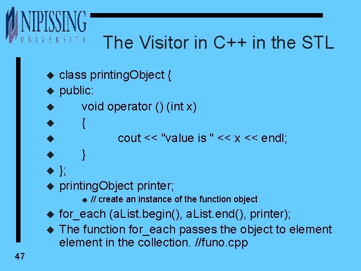 The Visitor in C++ in the STL u u u u class printing. Object