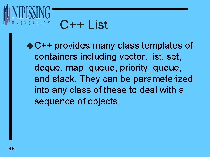 C++ List u C++ provides many class templates of containers including vector, list, set,