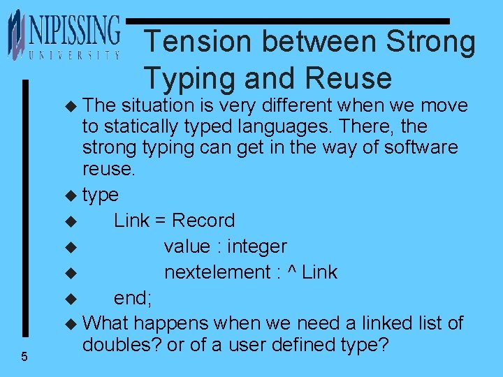 u The 5 Tension between Strong Typing and Reuse situation is very different when