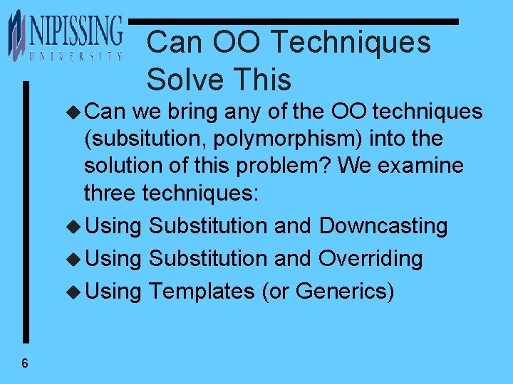 Can OO Techniques Solve This u Can we bring any of the OO techniques