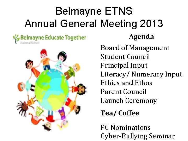 Belmayne ETNS Annual General Meeting 2013 Agenda Board of Management Student Council Principal Input