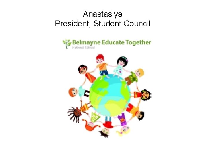 Anastasiya President, Student Council 