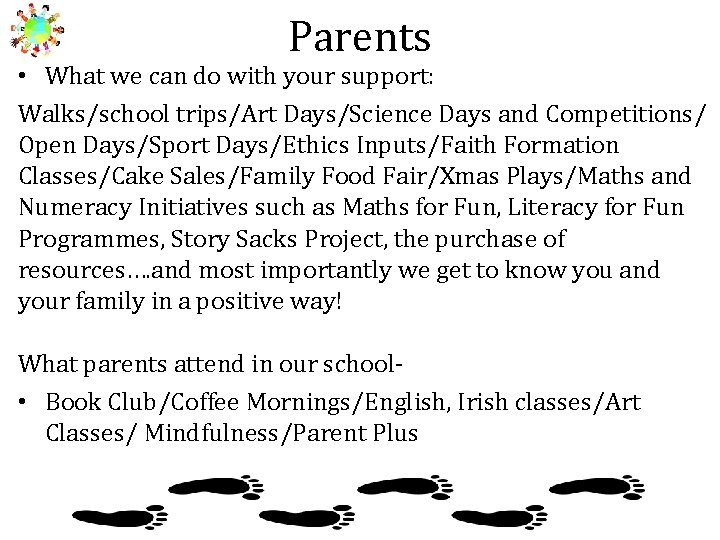 Parents • What we can do with your support: Walks/school trips/Art Days/Science Days and