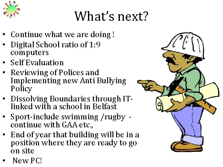 What’s next? • Continue what we are doing ! • Digital School ratio of