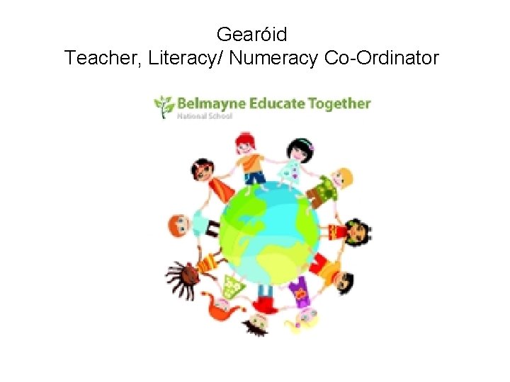 Gearóid Teacher, Literacy/ Numeracy Co-Ordinator 