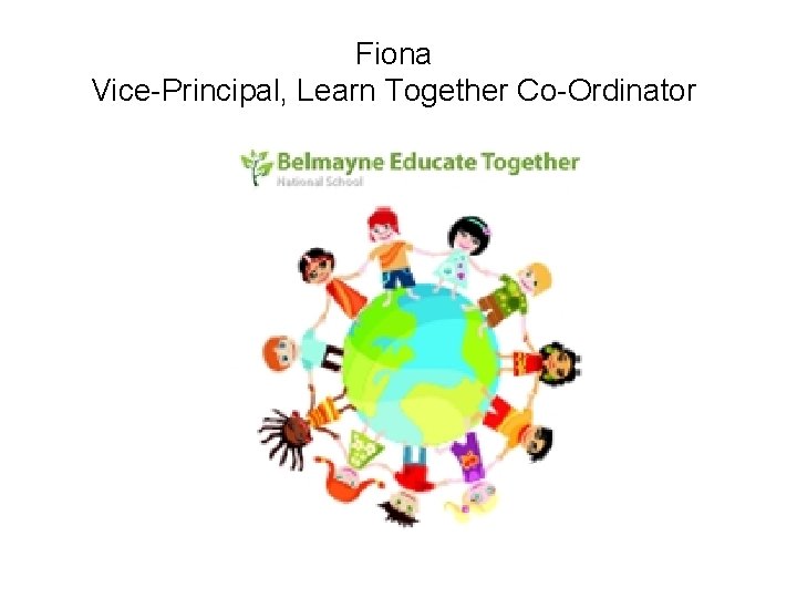 Fiona Vice-Principal, Learn Together Co-Ordinator 