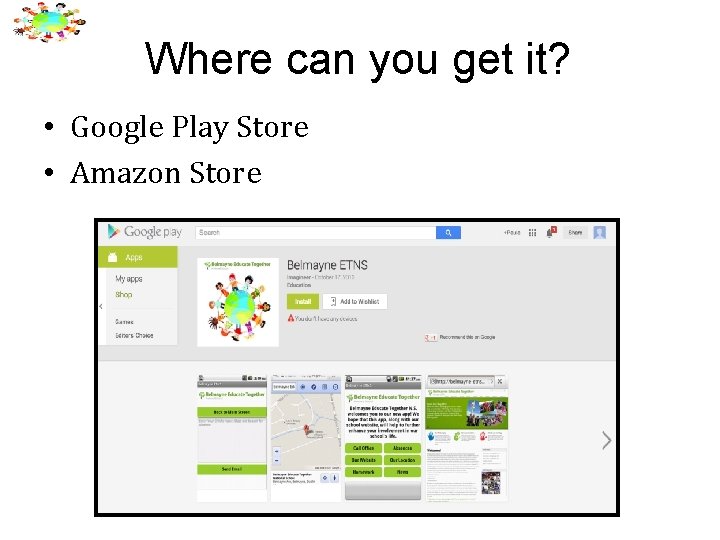 Where can you get it? • Google Play Store • Amazon Store 
