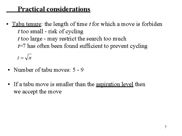 Practical considerations • Tabu tenure: the length of time t for which a move