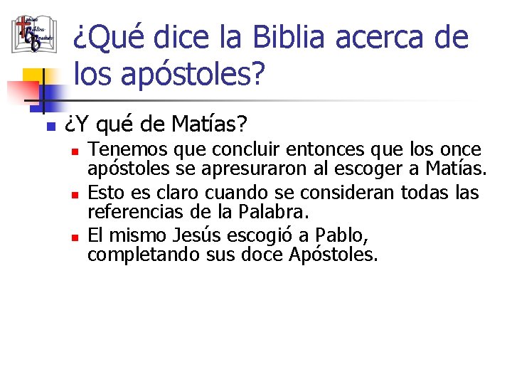 ¿Qué dice la Biblia acerca de los apóstoles? n ¿Y qué de Matías? n