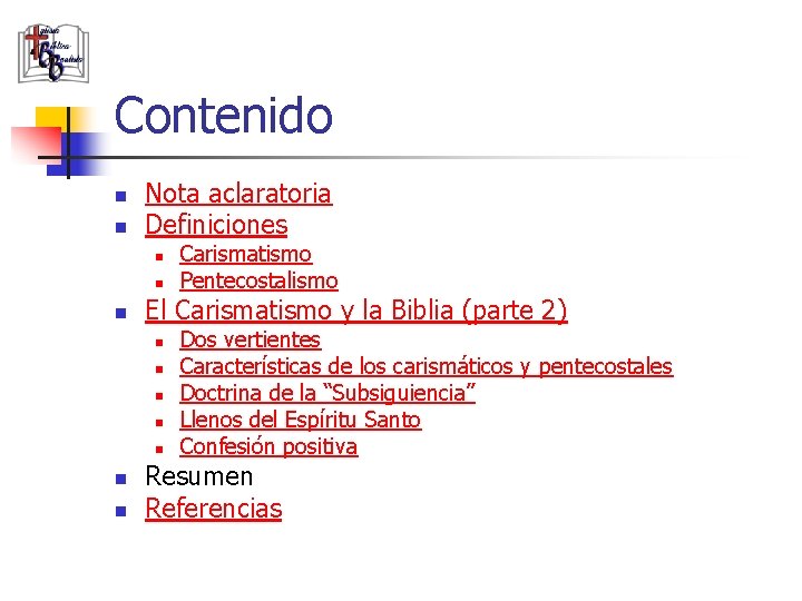 Contenido n n Nota aclaratoria Definiciones n n n El Carismatismo y la Biblia