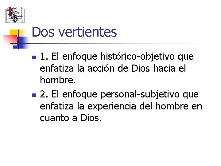 Dos vertientes n n 1. El enfoque histórico-objetivo que enfatiza la acción de Dios