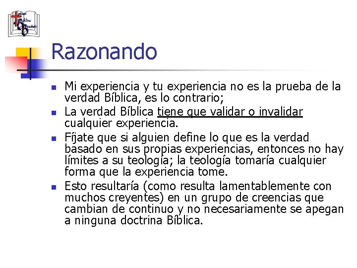 Razonando n n Mi experiencia y tu experiencia no es la prueba de la