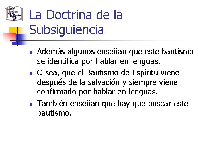 La Doctrina de la Subsiguiencia n n n Además algunos enseñan que este bautismo