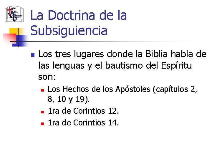 La Doctrina de la Subsiguiencia n Los tres lugares donde la Biblia habla de