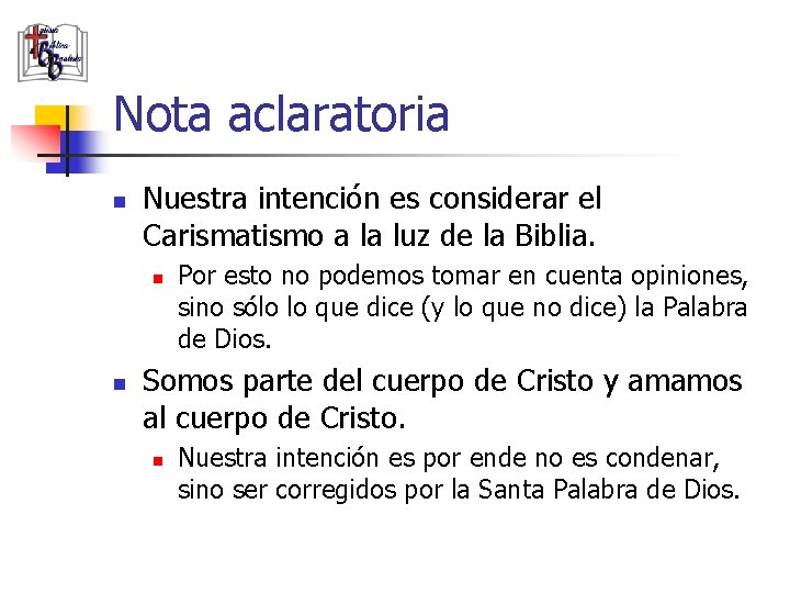 Nota aclaratoria n Nuestra intención es considerar el Carismatismo a la luz de la