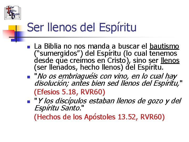 Ser llenos del Espíritu n n n La Biblia no nos manda a buscar