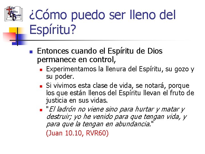 ¿Cómo puedo ser lleno del Espíritu? n Entonces cuando el Espíritu de Dios permanece