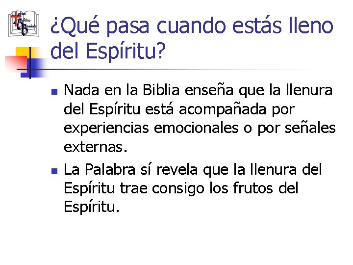 ¿Qué pasa cuando estás lleno del Espíritu? n n Nada en la Biblia enseña