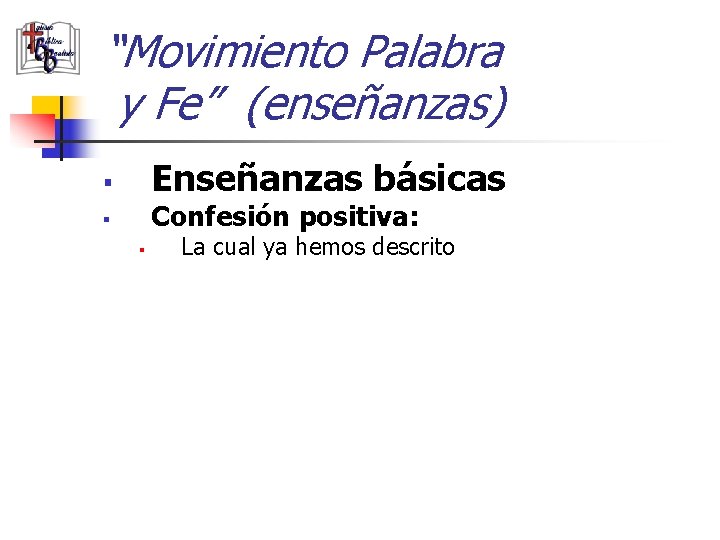 “Movimiento Palabra y Fe” (enseñanzas) Enseñanzas básicas § Confesión positiva: § § La cual