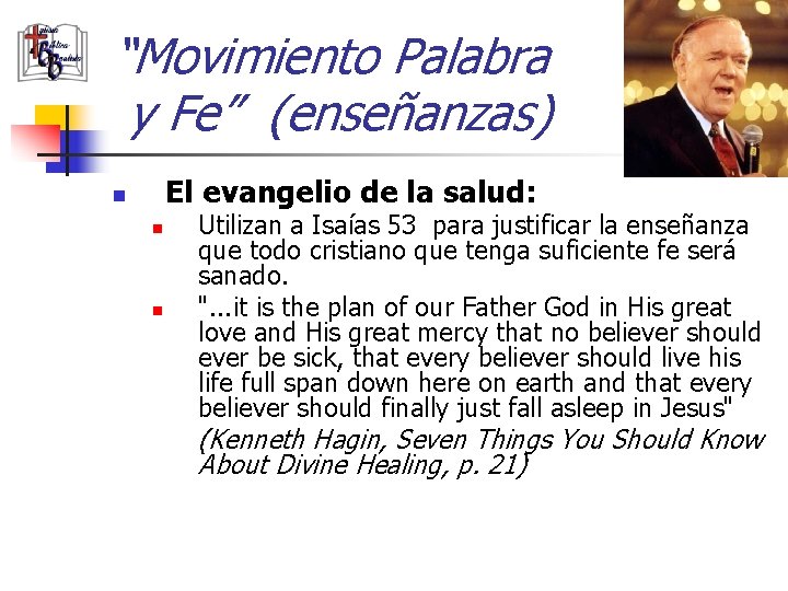 “Movimiento Palabra y Fe” (enseñanzas) El evangelio de la salud: n n n Utilizan