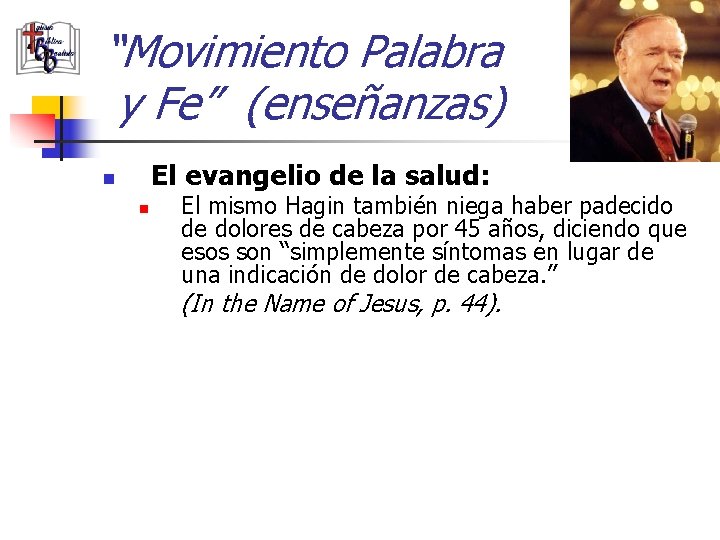 “Movimiento Palabra y Fe” (enseñanzas) El evangelio de la salud: n n El mismo