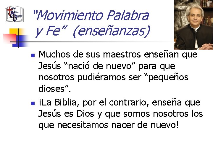 “Movimiento Palabra y Fe” (enseñanzas) n n Muchos de sus maestros enseñan que Jesús