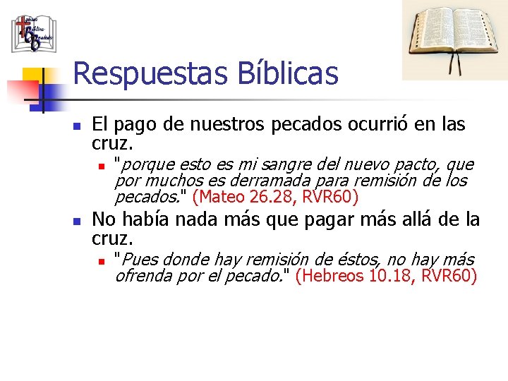 Respuestas Bíblicas n El pago de nuestros pecados ocurrió en las cruz. n n