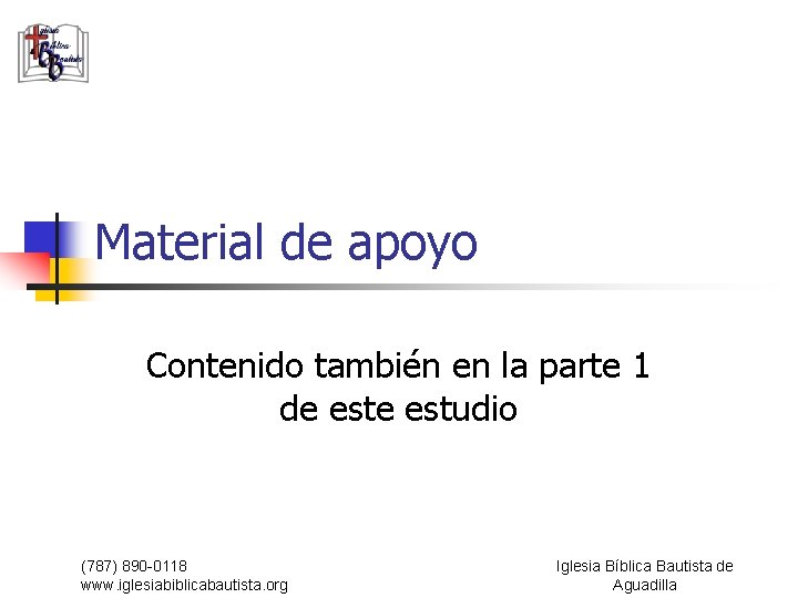 Material de apoyo Contenido también en la parte 1 de estudio (787) 890 -0118