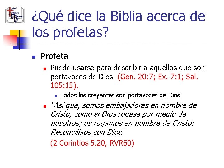 ¿Qué dice la Biblia acerca de los profetas? n Profeta n Puede usarse para