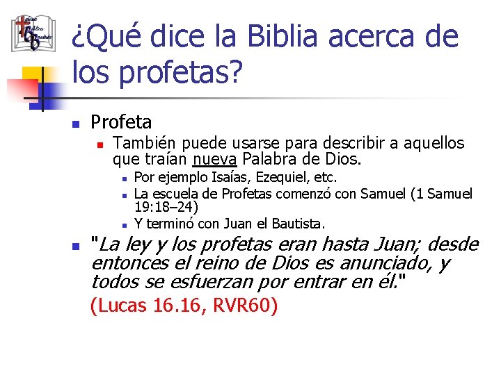 ¿Qué dice la Biblia acerca de los profetas? n Profeta n También puede usarse