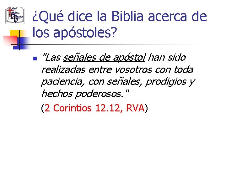 ¿Qué dice la Biblia acerca de los apóstoles? n "Las señales de apóstol han