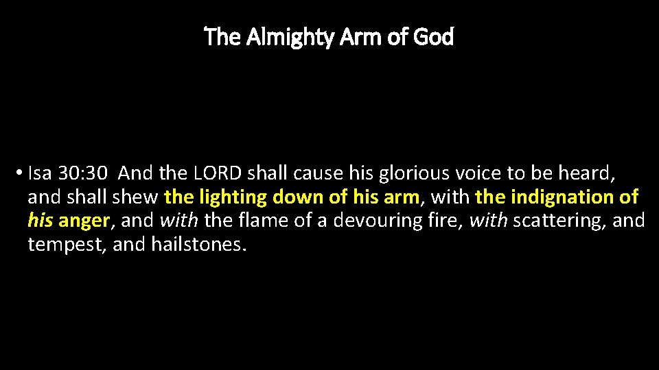 The Almighty Arm of God • Isa 30: 30 And the LORD shall cause