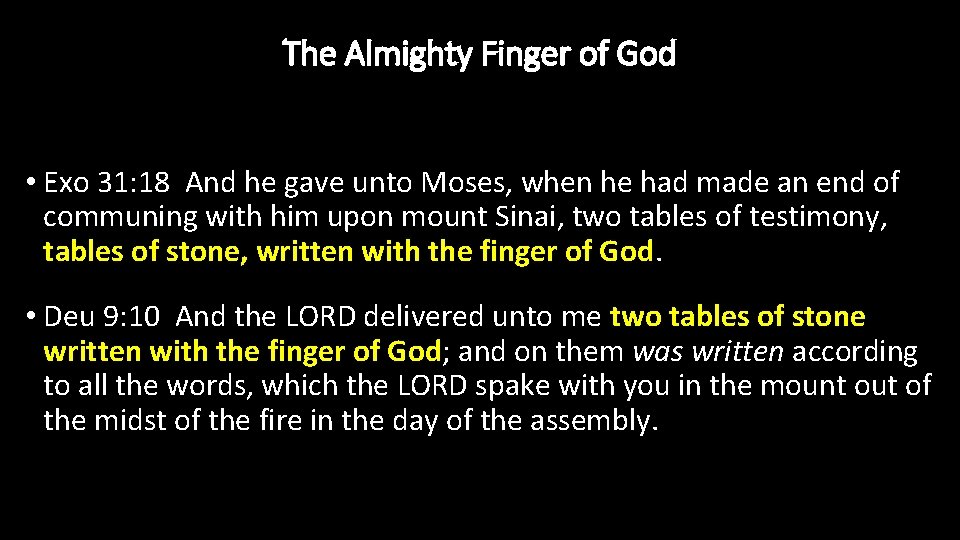 The Almighty Finger of God • Exo 31: 18 And he gave unto Moses,