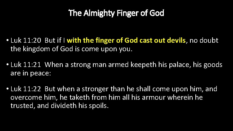 The Almighty Finger of God • Luk 11: 20 But if I with the