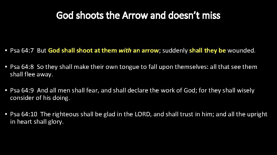 God shoots the Arrow and doesn’t miss • Psa 64: 7 But God shall