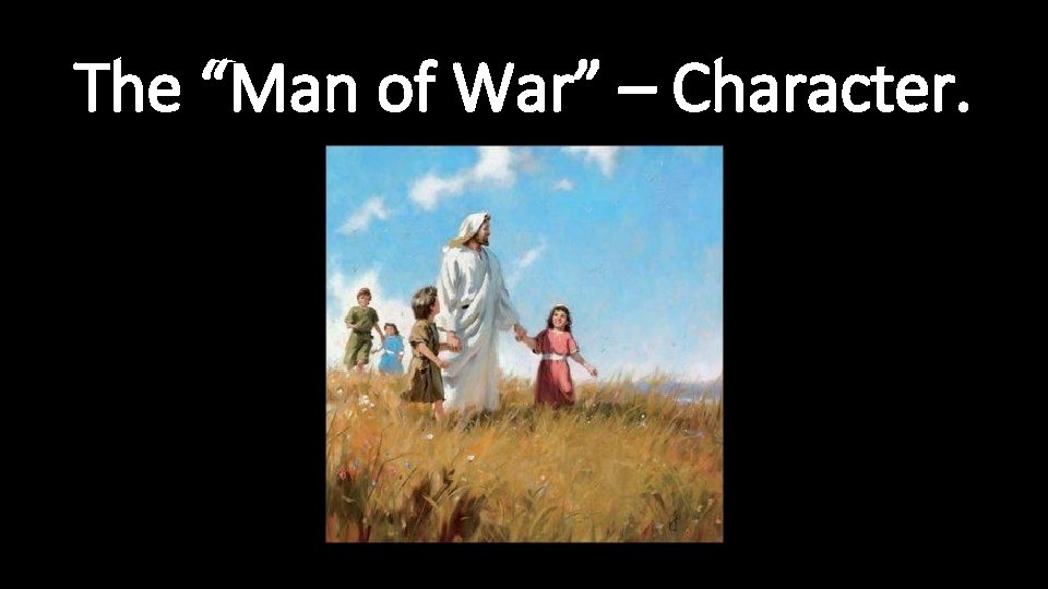 The “Man of War” – Character. 