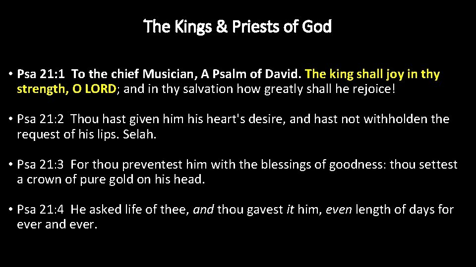 The Kings & Priests of God • Psa 21: 1 To the chief Musician,