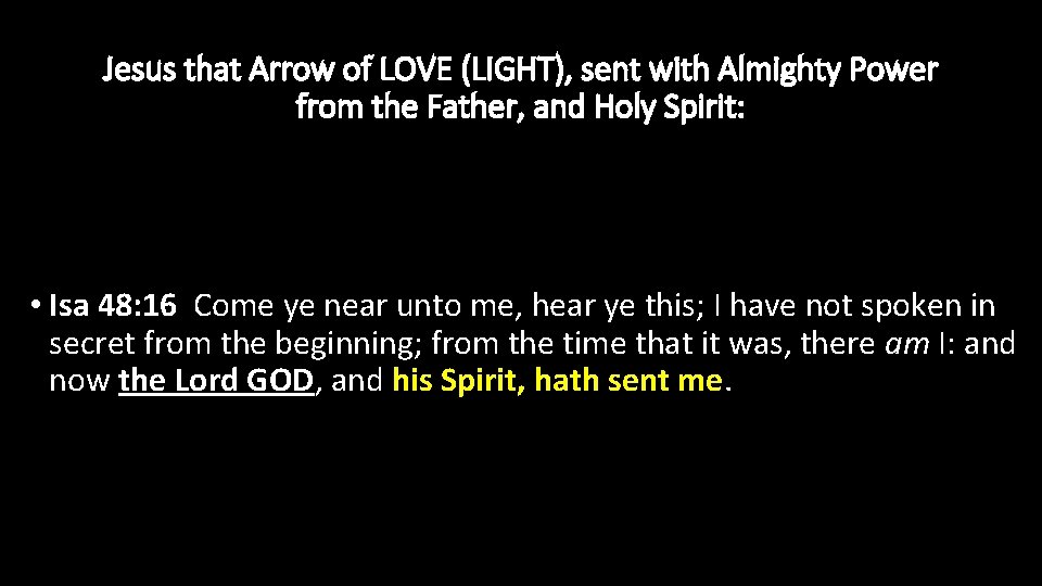 Jesus that Arrow of LOVE (LIGHT), sent with Almighty Power from the Father, and