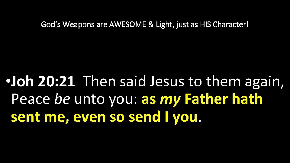 God’s Weapons are AWESOME & Light, just as HIS Character! • Joh 20: 21