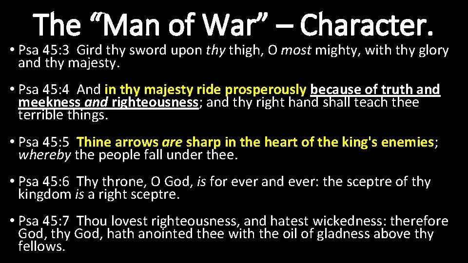 The “Man of War” – Character. • Psa 45: 3 Gird thy sword upon