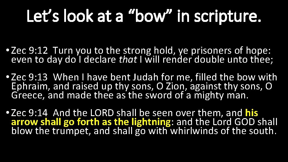 Let’s look at a “bow” in scripture. • Zec 9: 12 Turn you to