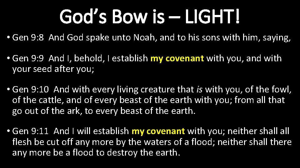 God’s Bow is – LIGHT! • Gen 9: 8 And God spake unto Noah,